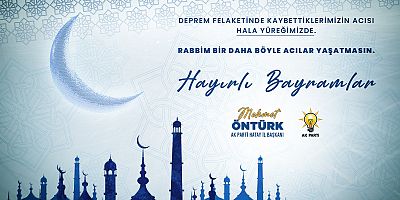 BAŞKAN ÖNTÜRK: ‘’ BURUK BİR BAYRAM YAŞIYORUZ ‘’