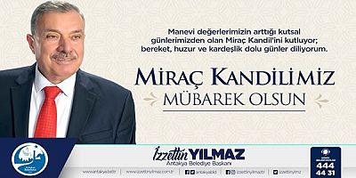 BAŞKAN YILMAZ’DAN MİRAÇ KANDİLİ MESAJI 