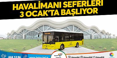 HAVALİMANI SEFERLERİ 3 OCAK’TA BAŞLIYOR
